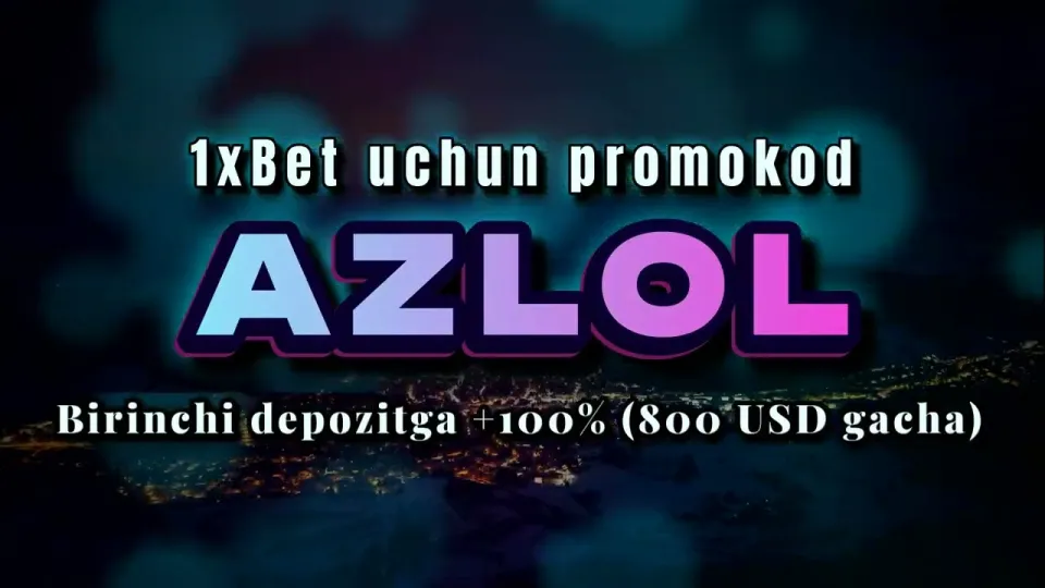 1xBet uchun promokod AZLOL 2026 yilda birinchi depozitga qanday bonus beradi